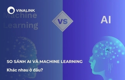 So sánh AI và Machine Learning: Khác nhau ở đâu?